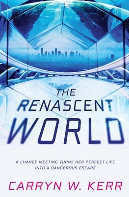 The Renascent World by Kerr, Carryn W.