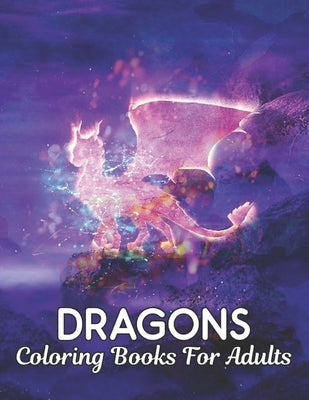 Coloring Books For Adults: Dragons Coloring Book Stress Relieving Dragon Designs 50 one Sided Dragons to Color Stress Relieving Designs Adult Col by Market, Coloring Book