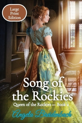 Song of the Rockies - Large Print Edition: Book 2 by Breidenbach, Angela