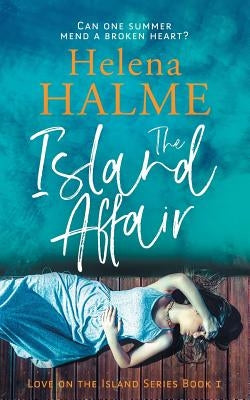 The Island Affair: Can one summer mend a broken heart? by Halme, Helena