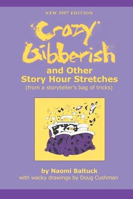 Crazy Gibberish: And Other Story Hour Stretches by Baltuck, Naomi