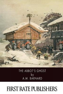 The Abbot's Ghost by Barnard, A. M.