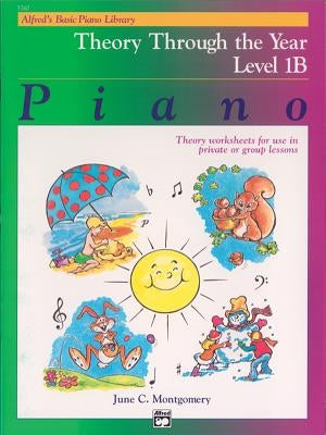 Alfred's Basic Piano Library Theory Through the Year, Bk 1b: Theory Worksheets for Use in Private or Group Lessons by Montgomery, June C.