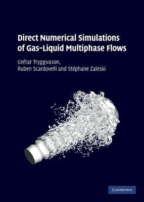 Direct Numerical Simulations of Gas-Liquid Multiphase Flows by Tryggvason, Grétar