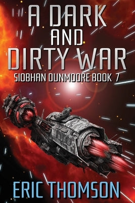 A Dark and Dirty War by Thomson, Eric