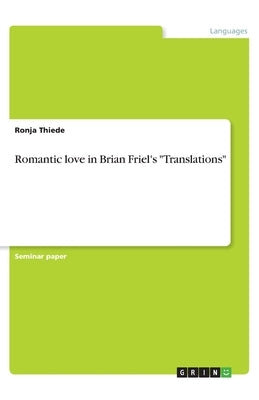 Romantic love in Brian Friel's Translations by Thiede, Ronja