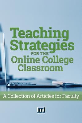 Teaching Strategies for the Online College Classroom: A Collection of Articles for Faculty by Price, Deidre