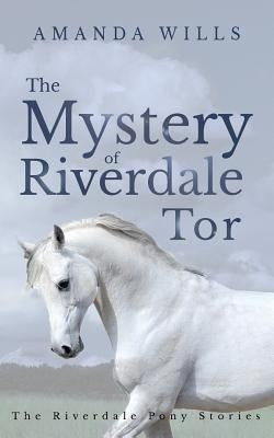 The Mystery of Riverdale Tor by Wills, Amanda