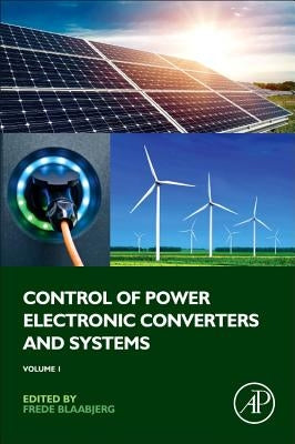 Control of Power Electronic Converters and Systems: Volume 1 by Blaabjerg, Frede