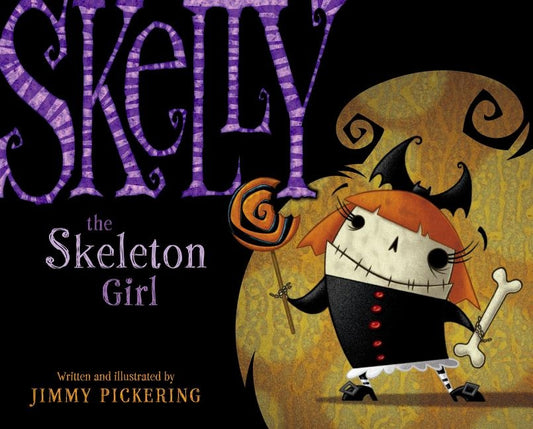 Skelly the Skeleton Girl by Pickering, Jimmy