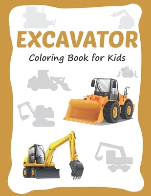 Excavator Coloring Book for Kids: 30 Excavator Coloring Pages for Toddler and Kids Ages 3-8 by Now, Keepkids