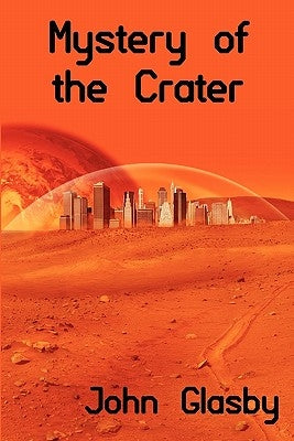 Mystery of the Crater: A Science Fiction Novel by Glasby, John