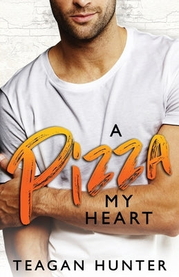 A Pizza My Heart by Hunter, Teagan