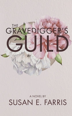 The Gravedigger's Guild by Farris, Susan E.