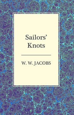 Sailors' Knots by Jacobs, W. W.