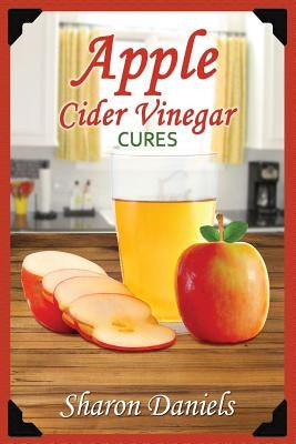 Apple Cider Vinegar Cures by Daniels, Sharon