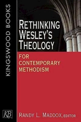 Rethinking Wesley's Theology for Contemporary Methodism by Maddox, Randy L.