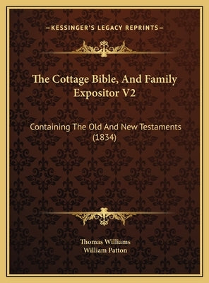 The Cottage Bible, And Family Expositor V2: Containing The Old And New Testaments (1834) by Williams, Thomas