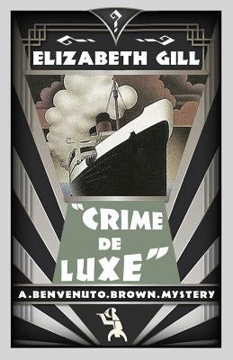 Crime de Luxe: A Benvenuto Brown Mystery by Gill, Elizabeth