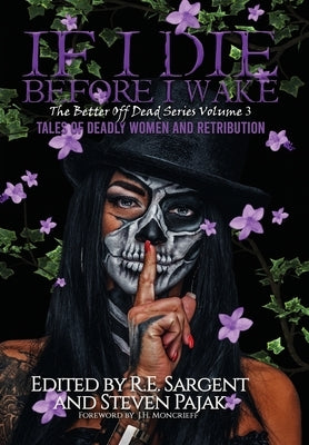 If I Die Before I Wake: Tales of Deadly Women and Retribution by Press, Sinister Smile