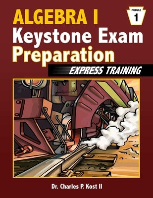 Algebra I Keystone Exam Express Training - Module 1 by Kost, Charles P., II