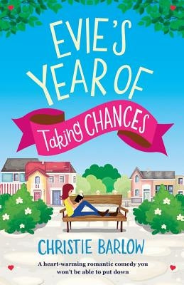 Evie's Year of Taking Chances: A heart warming romantic comedy you won't be able to put down by Barlow, Christie