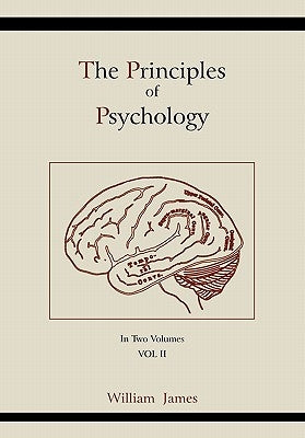 The Principles of Psychology (Vol 2) by James, William