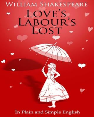 Love's Labour's Lost in Plain and Simple English by Bookcaps