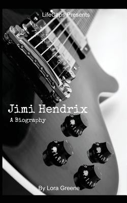 Jimi Hendrix: A Biography by Lifecaps