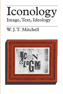 Iconology: Image, Text, Ideology by Mitchell, W. J. T.