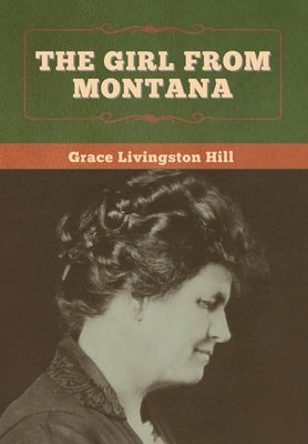 The Girl from Montana by Hill, Grace Livingston