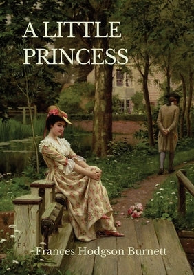 A Little Princess: A children's novel by Frances Hodgson Burnett by Burnett, Frances Hodgson