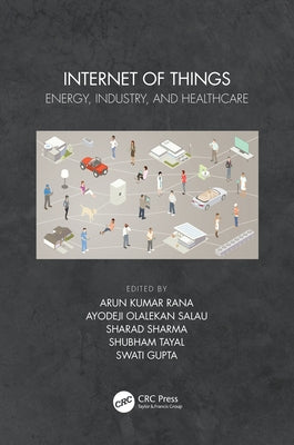 Internet of Things: Energy, Industry, and Healthcare by Kumar Rana, Arun