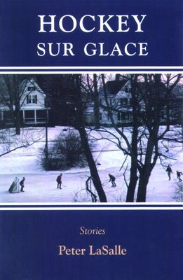 Hockey Sur Glace: Stories by Lasalle, Peter