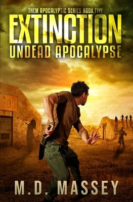 Extinction: Undead Apocalypse by Massey