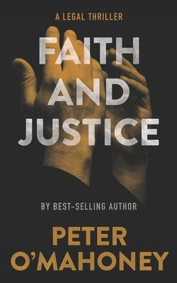 Faith and Justice: A Legal Thriller by O'Mahoney, Peter