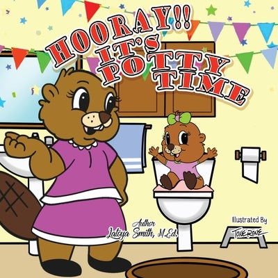 Hooray! It's Potty Time by Smith, Latoya M.