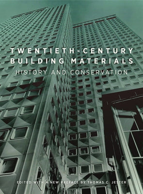 Twentieth-Century Building Materials: History and Conservation by Jester, Thomas C.