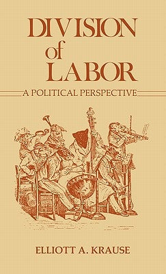 Division of Labor, a Political Perspective. by Krause, Elliott