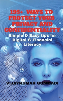 195+ Ways to Protect Your Privacy and Confidentiality: Simple & Easy tips for Digital & Financial Literacy by Gummadi, Vijaykumar