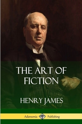 The Art of Fiction by James, Henry