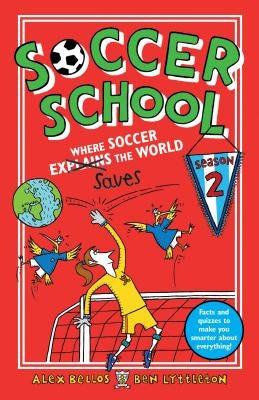 Soccer School Season 2: Where Soccer Explains (Saves) the World by Bellos, Alex