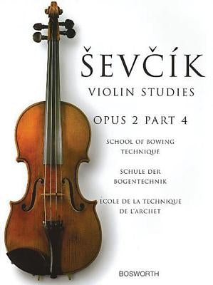 Sevcik Violin Studies - Opus 2, Part 4: School of Bowing Technique by Sevcik, Otakar