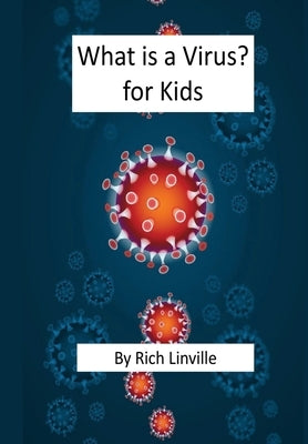 What is a Virus? for Kids by Linville, Rich