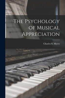 The Psychology of Musical Appreciation by Myers, Charles S. (Charles Samuel) 1.