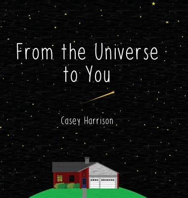 From the Universe to You by Harrison, Casey