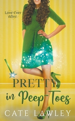 Pretty in Peep-Toes by Lawley, Cate