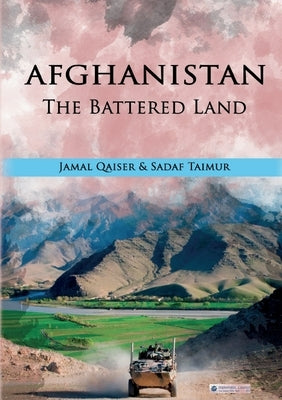 Afghanistan - The Battered Land by Qaiser, Jamal