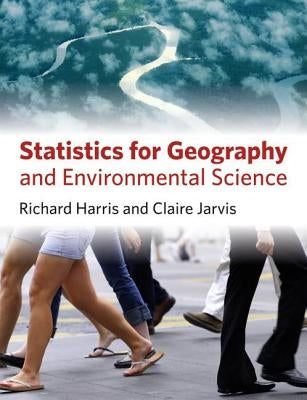 Statistics for Geography and Environmental Science by Harris, Richard