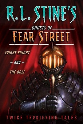 Fright Knight and the Ooze: Twice Terrifying Tales by Stine, R. L.